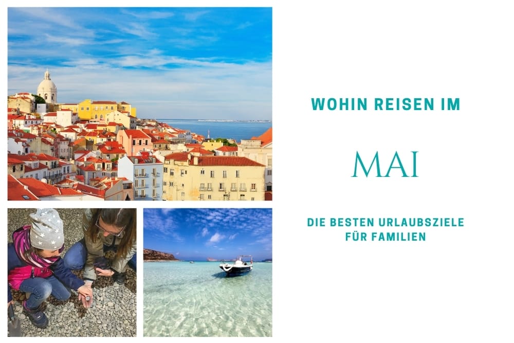 Wohin reisen im Mai? Die besten Reiseziele im Mai mit Kindern