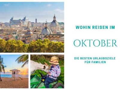 Wohin reisen im Oktober, beste Reiseziele im Oktober für Familien