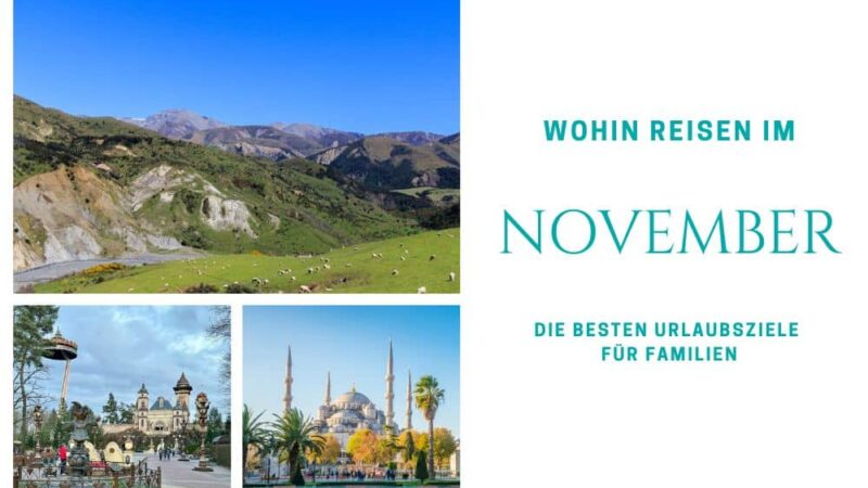 Wohin reisen im November, beste Reiseziele im November für Familien